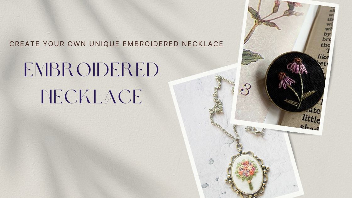 Create Your Own Unique Embroidered Necklace