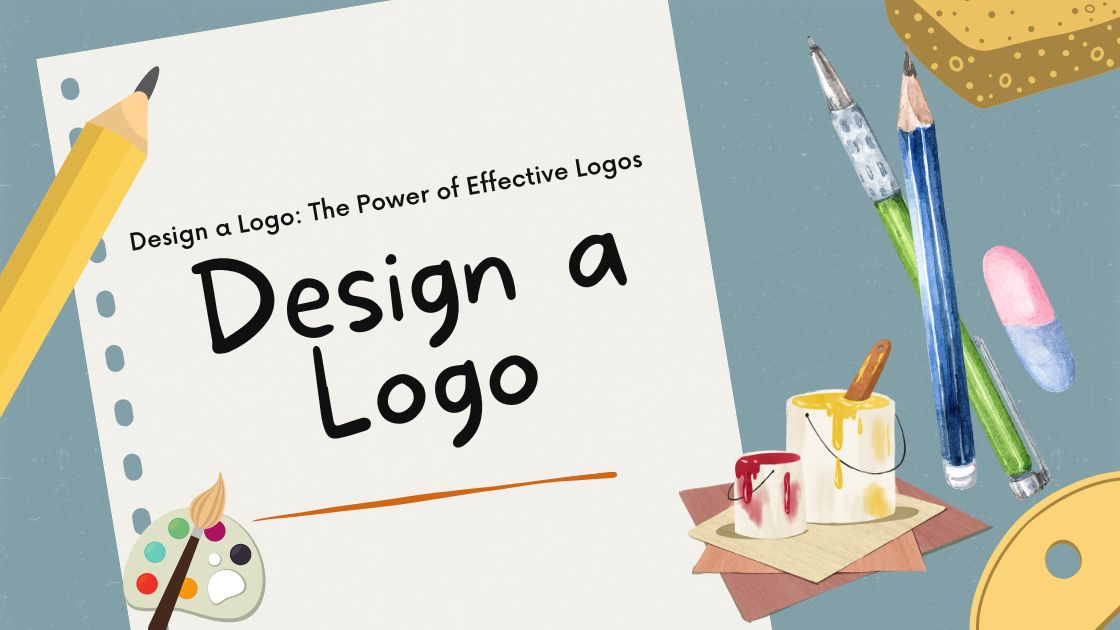 Design a Logo: The Power of Effective Logos