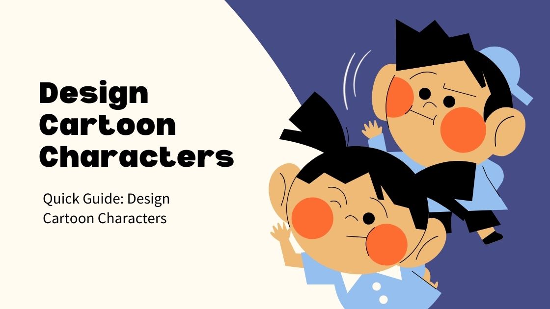 Quick Guide: Design Cartoon Characters